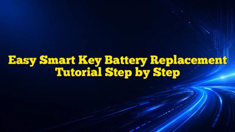 Easy Smart Key Battery Replacement Tutorial Step by Step