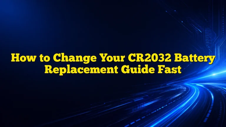 How to Change Your CR2032 Battery Replacement Guide Fast