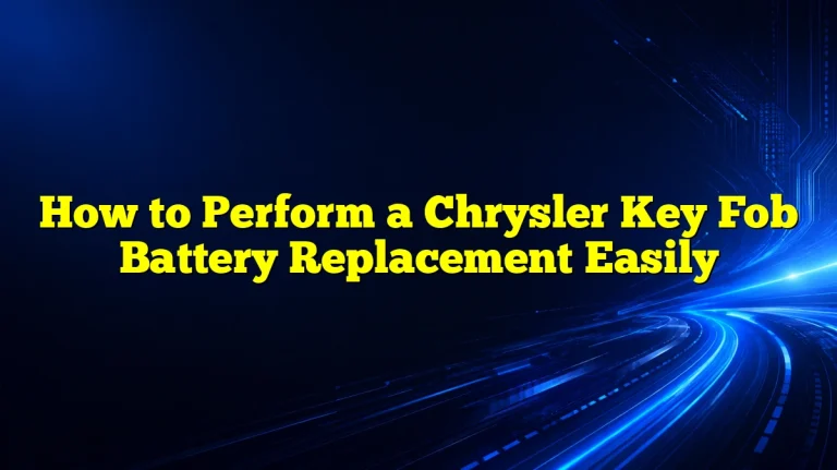 How to Perform a Chrysler Key Fob Battery Replacement Easily