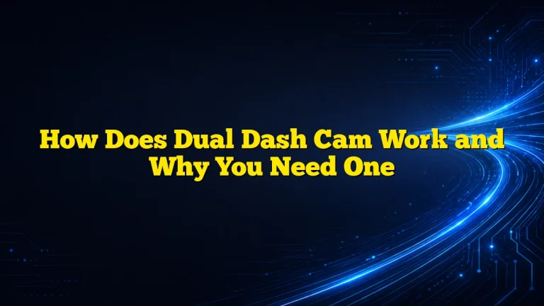 How Does Dual Dash Cam Work and Why You Need One