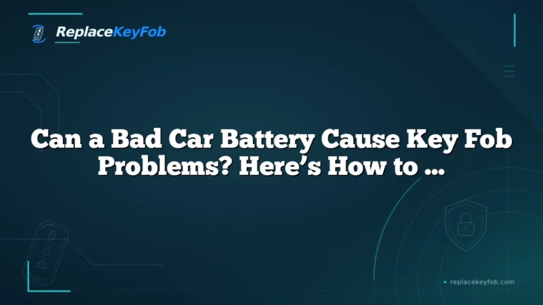 Can a Bad Car Battery Cause Key Fob Problems? Here’s How to Tell