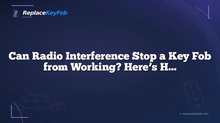 Can Radio Interference Stop a Key Fob from Working? Here’s How to Tell