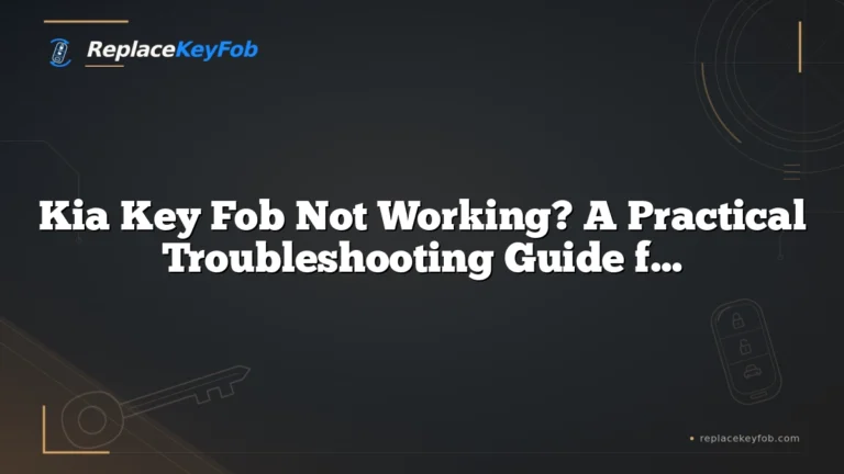 Kia Key Fob Not Working? A Practical Troubleshooting Guide for Drivers