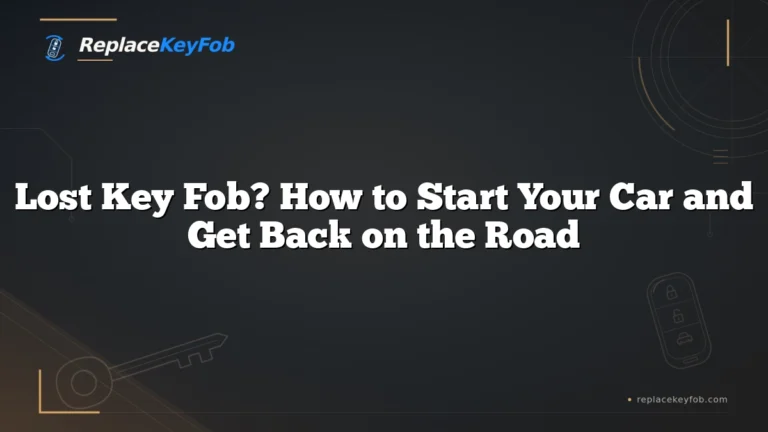 Lost Key Fob? How to Start Your Car and Get Back on the Road