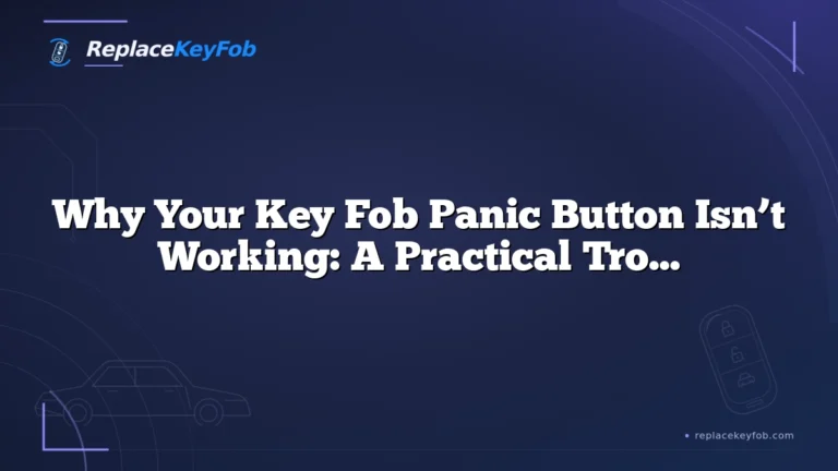 Why Your Key Fob Panic Button Isn’t Working: A Practical Troubleshooting Guide